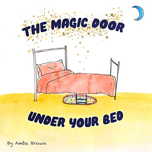 The Magic Door Under Your Bed