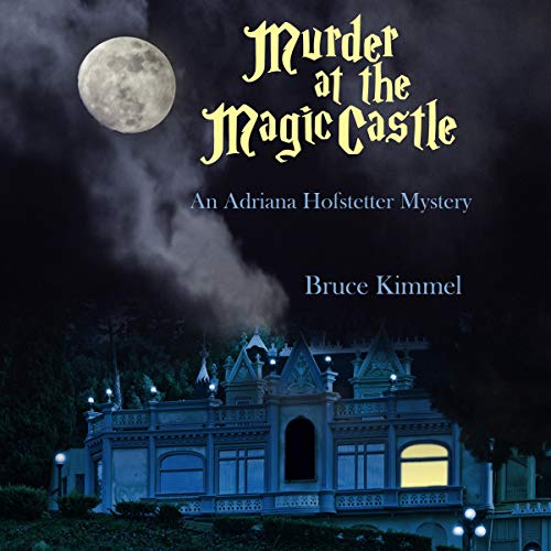 Murder at the Magic Castle (An Adriana Hofstetter Mystery)