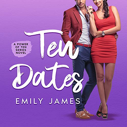 Ten Dates (A Fun and Sexy Romantic Comedy Novel)