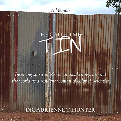 He Called Me Tin by Dr. Adrienne T. Hunter