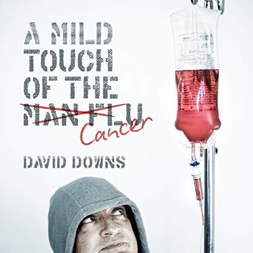 A Mild Touch of the Cancer by David Downs