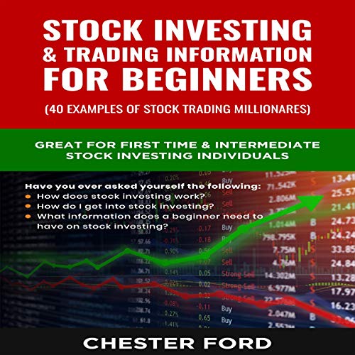 Stock Investing & Trading Information for Beginners: Great for First Time Stock investors & Traders Who Are Asking How Does the Stock Market Work