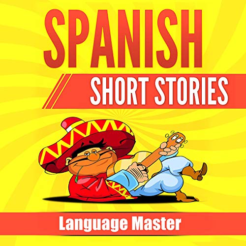 Spanish Short Stories: Learn Spanish with Short Stories for Beginners