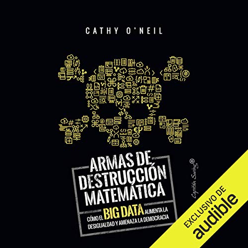 Armas de Destruccion Matematica [Weapons of Math Destruction]