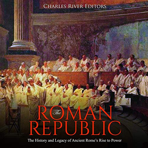 The Roman Republic by Charles River Editors