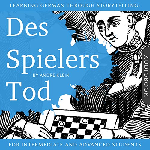 Learning German Through Storytelling: Des Spielers Tod [The Player's Death]