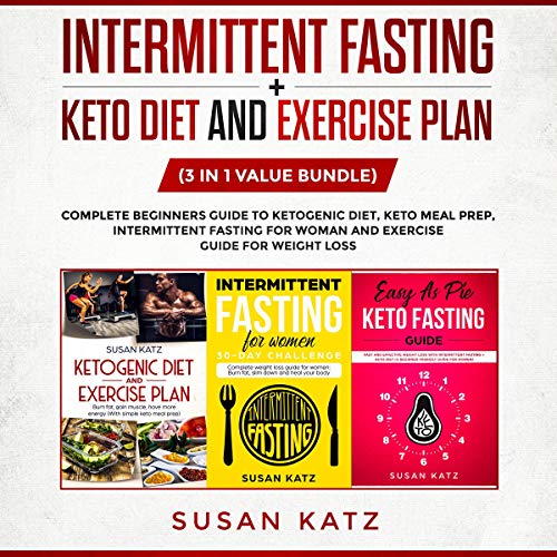 Intermittent Fasting + Keto Diet and Exercise Plan: 3 in 1 Value Bundle