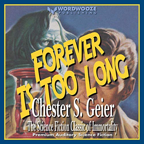 Forever Is Too Long by Chester S. Geier