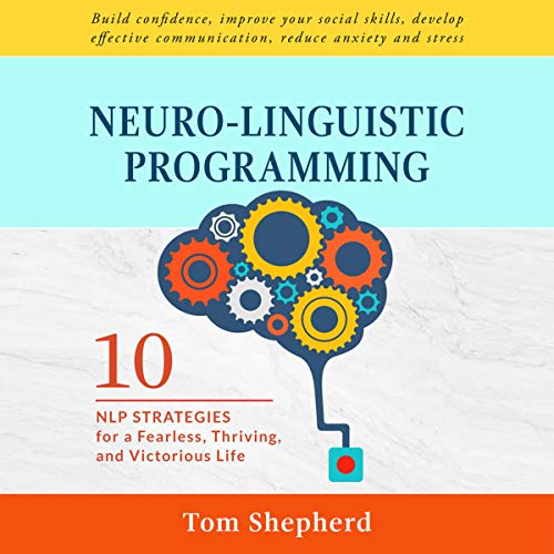 Neuro-Linguistic Programming by Tom Shepherd