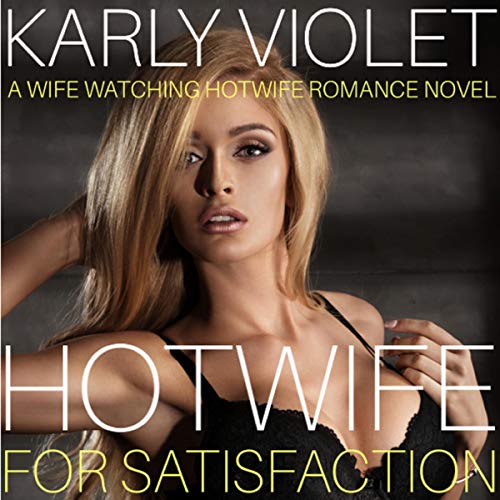Hotwife for Satisfaction
