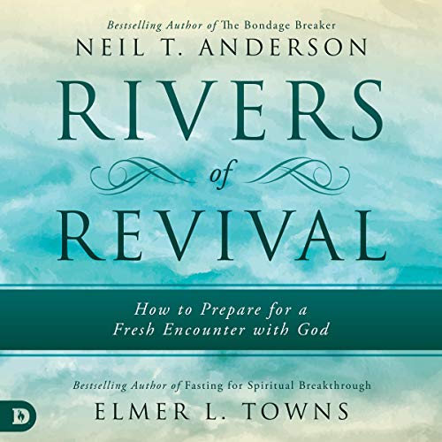 Rivers of Revival: How to Prepare for a Fresh Encounter with God