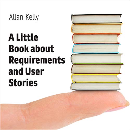 A Little Book About Requirements and User Stories