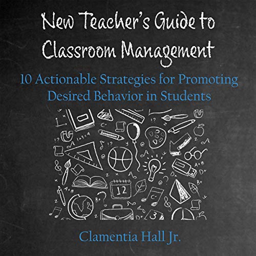 New Teacher's Guide to Classroom Management by Clamentia Hall Jr.
