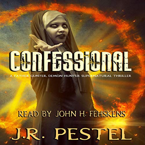 Confessional: A Father Gunter, Demon Hunter Supernatural Thriller