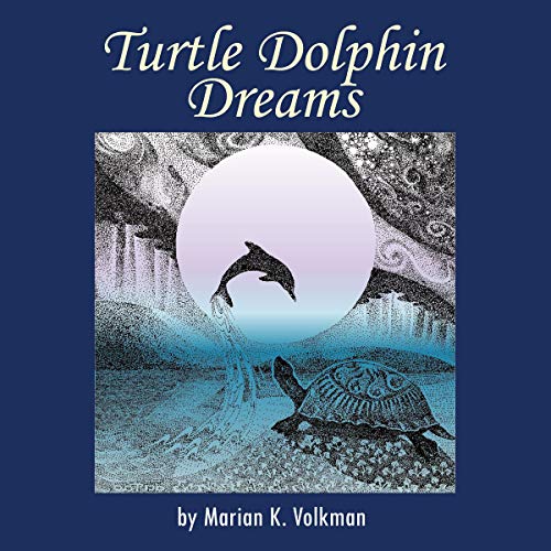 Turtle Dolphin Dreams by Marian K. Volkman
