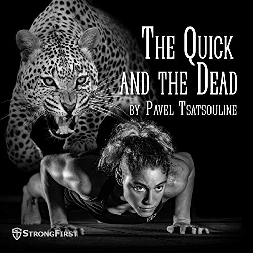 The Quick and the Dead by Pavel Tsatsouline
