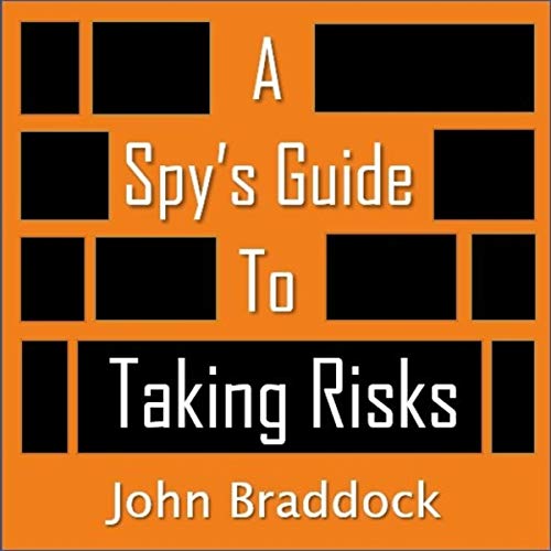 A Spy's Guide to Taking Risks