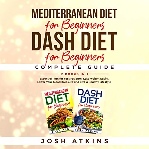 Mediterranean Diet for Beginners + Dash Diet for Beginners Complete Guide