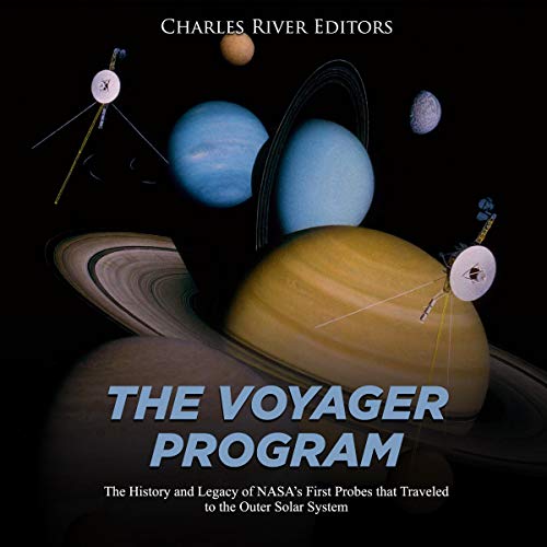 The Voyager Program by Charles River Editors