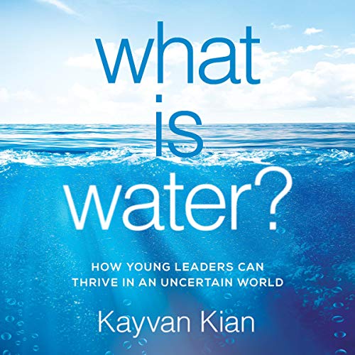 What Is Water? by Kayvan Kian