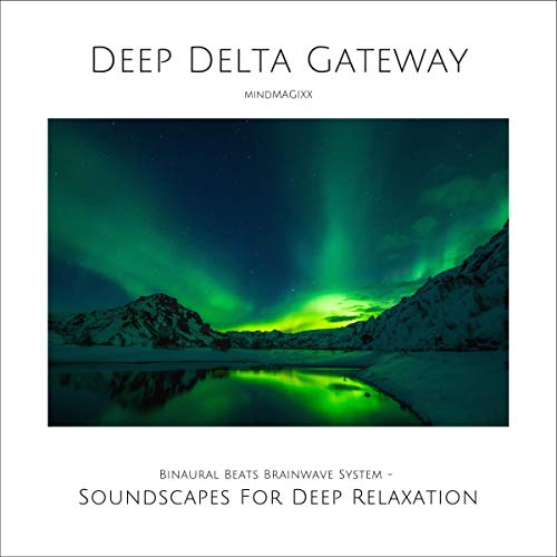 Deep Delta Gateway - Soundscapes For Deep Relaxation