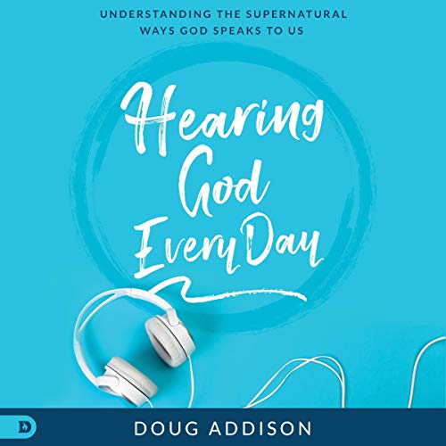 Hearing God Every Day by Doug Addison