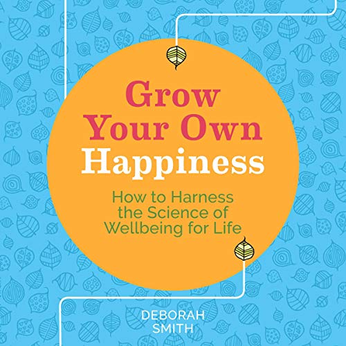 Grow Your Own Happiness by Deborah Smith