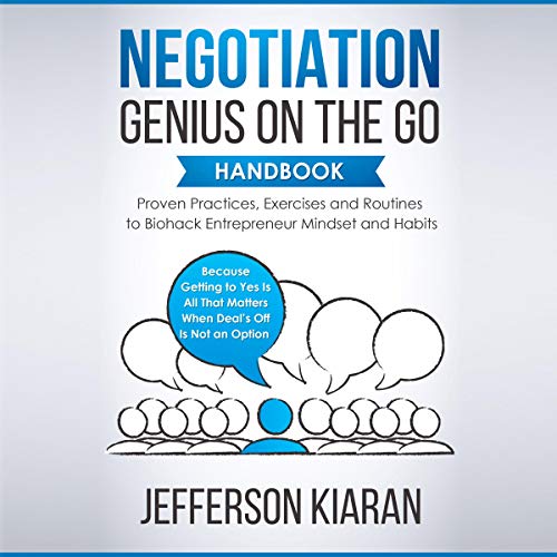 Negotiation Genius on the Go Handbook: Proven Practices, Exercises and Routines to Biohack Entrepreneur Mindset and Habits