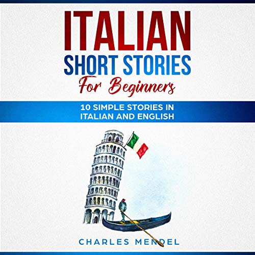 Italian Short Stories for Beginners by Charles Mendel