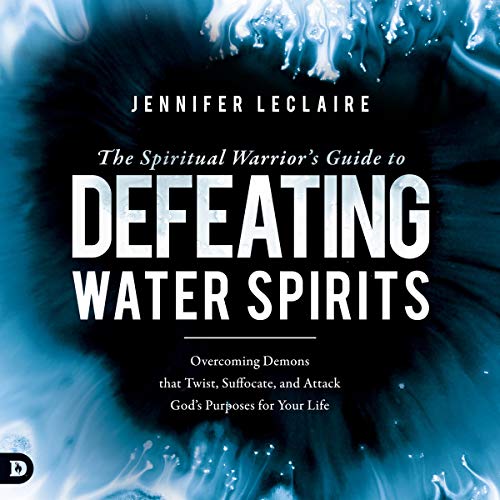 The Spiritual Warrior’s Guide to Defeating Water Spirits