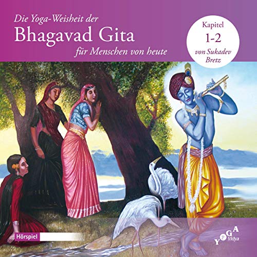 Die Yoga-Weisheit der Bhagavad Gita für Menschen von heute 1-2