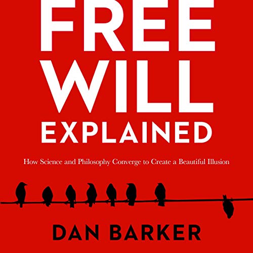 Free Will Explained by Dan Barker