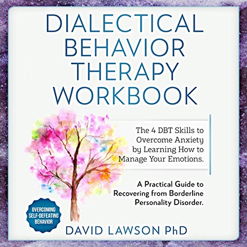 Dialectical Behavior Therapy Workbook by David Lawson PhD