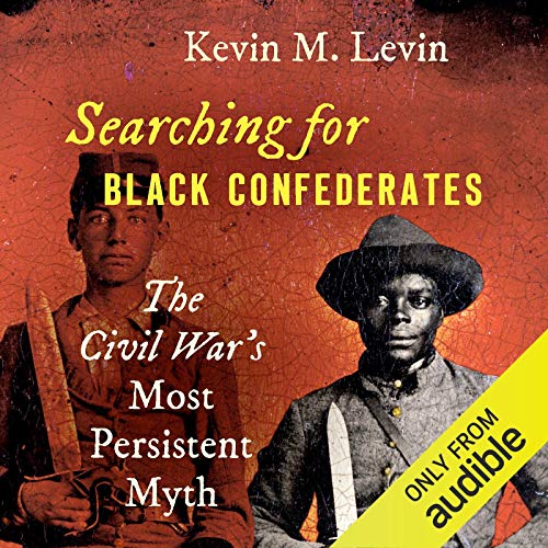 Searching for Black Confederates by Kevin M. Levin
