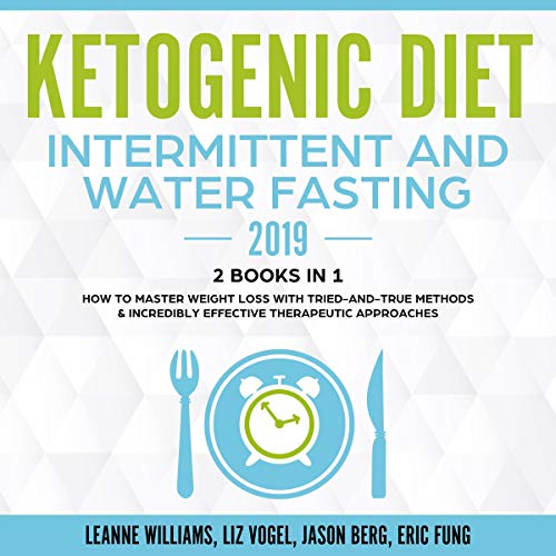 Ketogenic Diet - Intermittent and Water Fasting 2019: 2 Books in 1