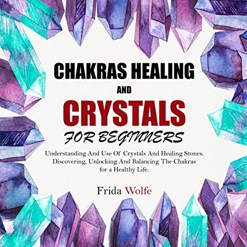 Chakras Healing and Crystals for Beginners