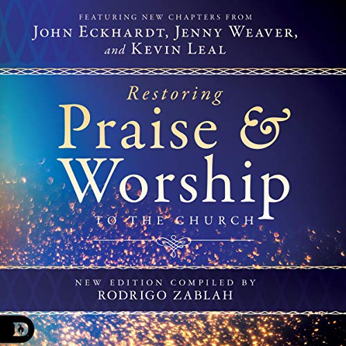 Restoring Praise and Worship to the Church by Rodrigo Zablah