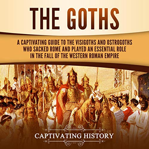 The Goths by Captivating History