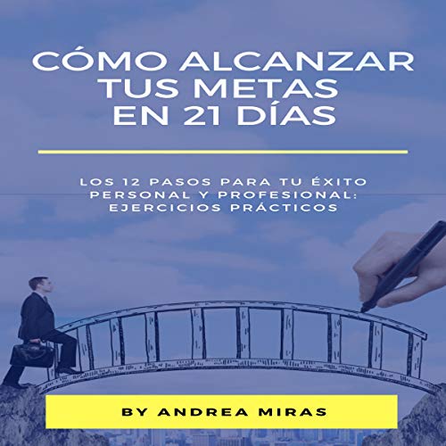 Cómo Alcanzar Tus Metas en 21 Días [How to Achieve Your Goals in 21 Days]