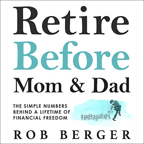 Retire Before Mom and Dad by Rob Berger