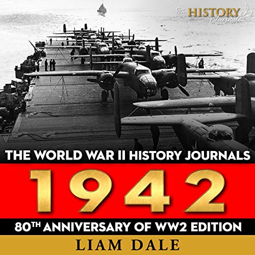 The World War II History Journals: 1942: 80th Anniversary of WW2 Edition