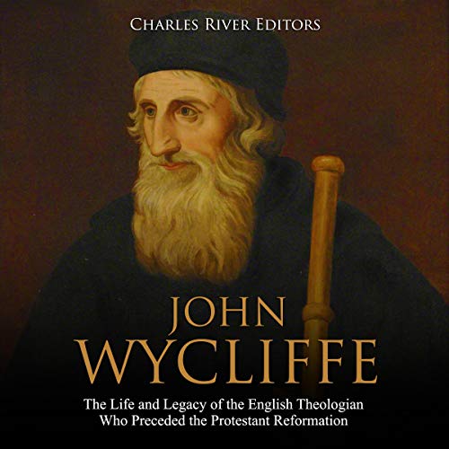 John Wycliffe by Charles River Editors