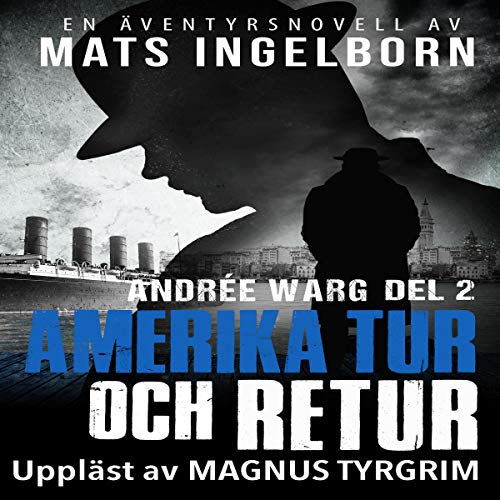 Amerika tur och retur: Andrée Warg, Del 2 (Swedish Edition) by Mats Ingelborn