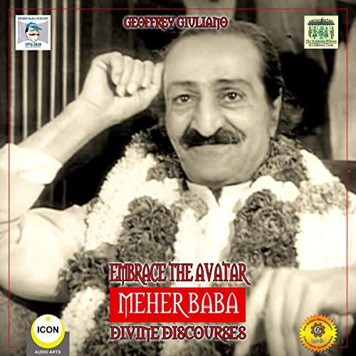 Embrace the Avatar Meher Baba - Divine Discourses