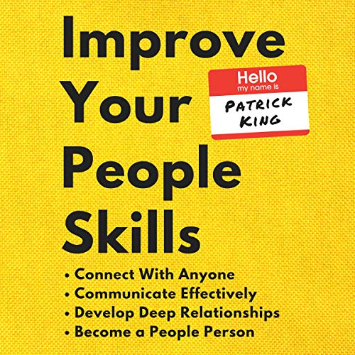 Improve Your People Skills by Patrick King