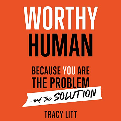 Worthy Human by Tracy Litt