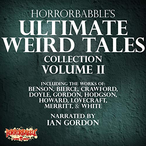 HorrorBabble's Ultimate Weird Tales Collection, Volume II