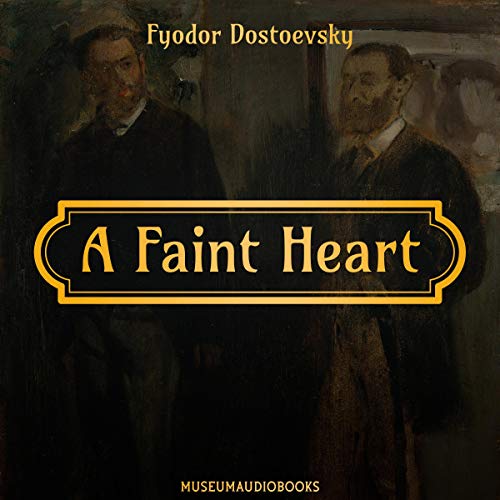 A Faint Heart by Fyodor Dostoevsky