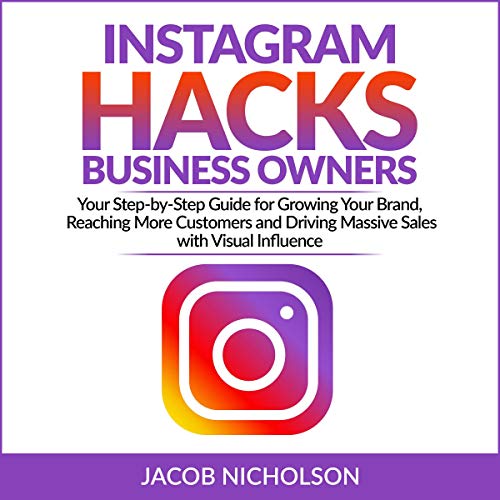 Instagram Hacks for Business Owners by Jacob Nicholson