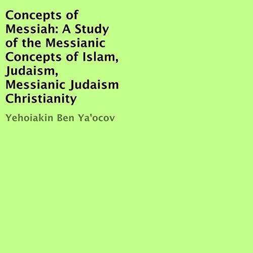 Concepts of Messiah by Yehoiakin Ben Ya'ocov